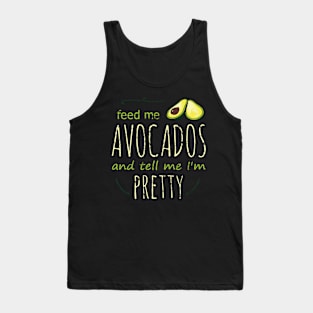 feed me avocados and tell me i'm pretty Tank Top